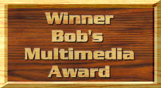 "Winner of Bob's Multimedia Award !!"
